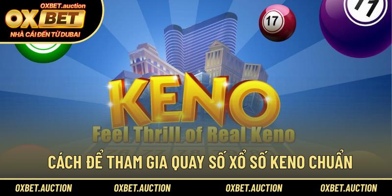 Cách để tham gia quay số xổ số Keno chuẩn