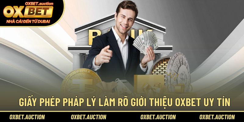 Giấy phép pháp lý làm rõ giới thiệu OXBET uy tín