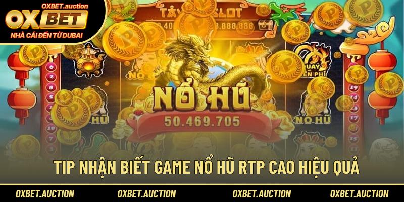 Tip nhận biết game nổ hũ RTP cao hiệu quả